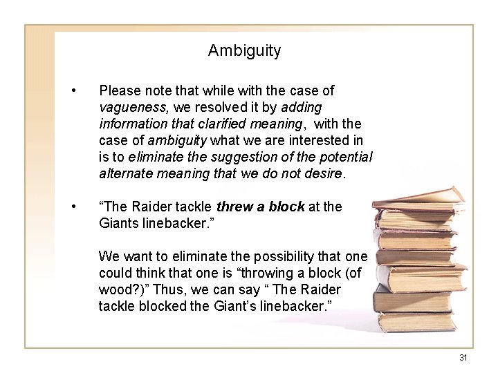 Ambiguity • Please note that while with the case of vagueness, we resolved it Ambiguity • Please note that while with the case of vagueness, we resolved it