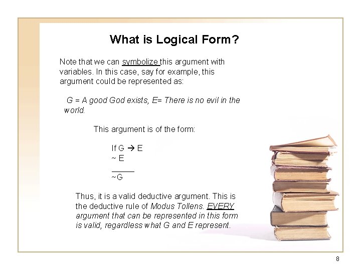 What is Logical Form? Note that we can symbolize this argument with variables. In What is Logical Form? Note that we can symbolize this argument with variables. In