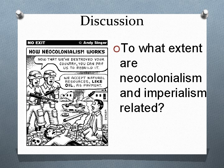 Discussion OTo what extent are neocolonialism and imperialism related? 