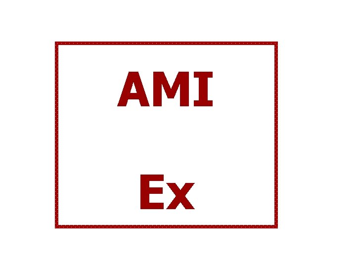 AMI Ex 