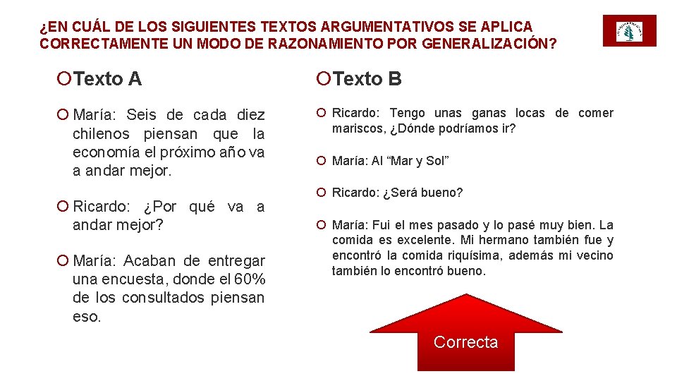 ¿EN CUÁL DE LOS SIGUIENTES TEXTOS ARGUMENTATIVOS SE APLICA CORRECTAMENTE UN MODO DE RAZONAMIENTO