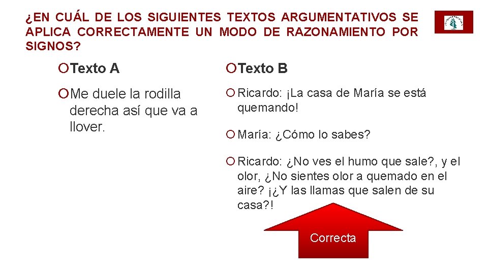 ¿EN CUÁL DE LOS SIGUIENTES TEXTOS ARGUMENTATIVOS SE APLICA CORRECTAMENTE UN MODO DE RAZONAMIENTO