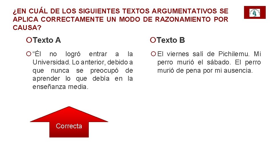 ¿EN CUÁL DE LOS SIGUIENTES TEXTOS ARGUMENTATIVOS SE APLICA CORRECTAMENTE UN MODO DE RAZONAMIENTO