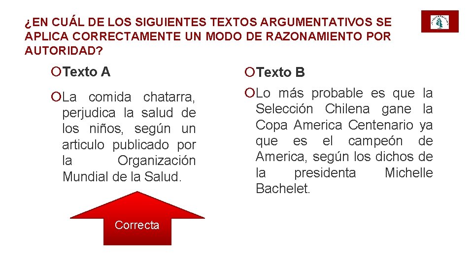 ¿EN CUÁL DE LOS SIGUIENTES TEXTOS ARGUMENTATIVOS SE APLICA CORRECTAMENTE UN MODO DE RAZONAMIENTO