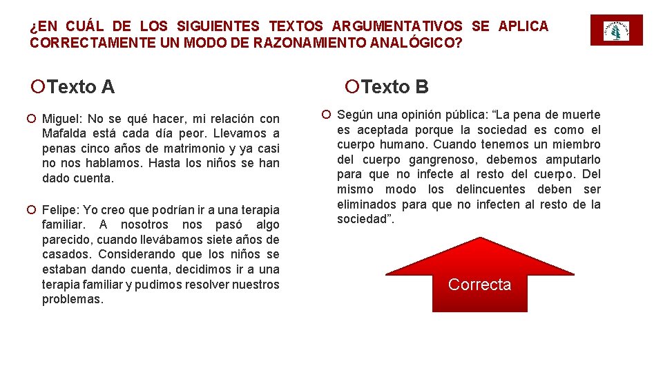 ¿EN CUÁL DE LOS SIGUIENTES TEXTOS ARGUMENTATIVOS SE APLICA CORRECTAMENTE UN MODO DE RAZONAMIENTO