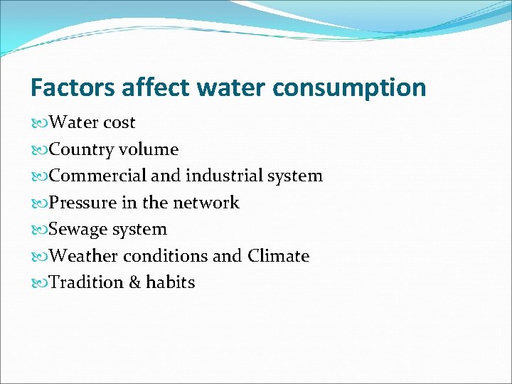 Factors affect water consumption Water cost Country volume Commercial and industrial system Pressure in