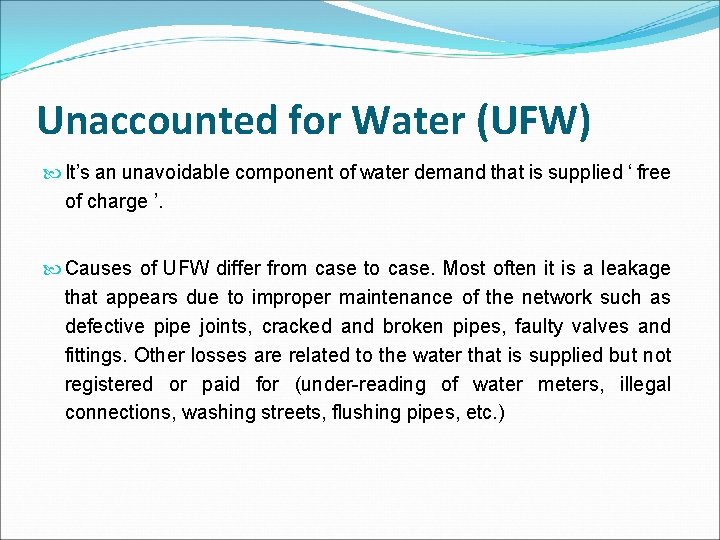 Unaccounted for Water (UFW) It’s an unavoidable component of water demand that is supplied