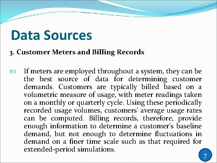 Data Sources 3. Customer Meters and Billing Records If meters are employed throughout a