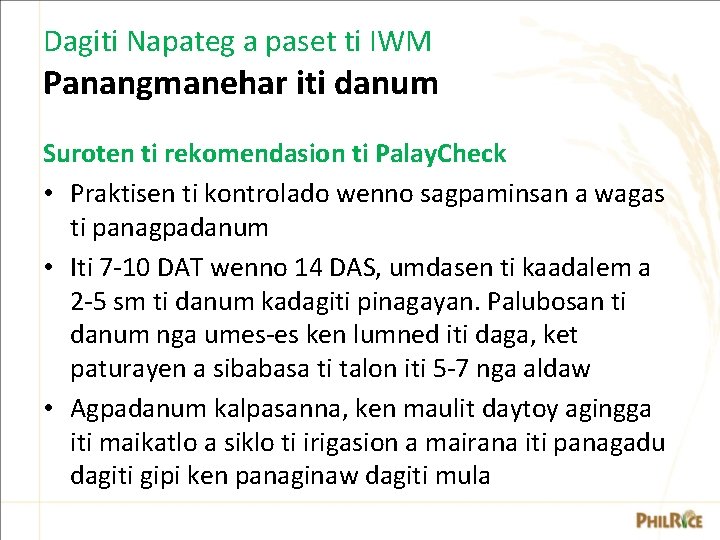 Dagiti Napateg a paset ti IWM Panangmanehar iti danum Suroten ti rekomendasion ti Palay. Dagiti Napateg a paset ti IWM Panangmanehar iti danum Suroten ti rekomendasion ti Palay.