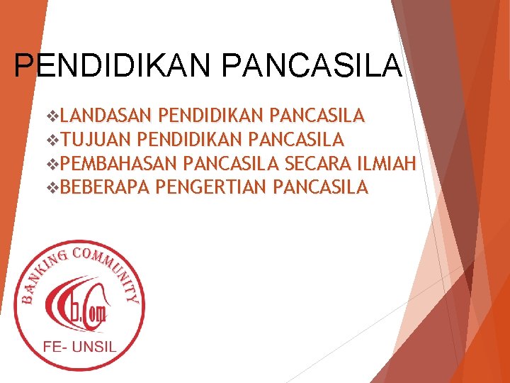 PENDIDIKAN PANCASILA v. LANDASAN PENDIDIKAN PANCASILA v. TUJUAN PENDIDIKAN PANCASILA v. PEMBAHASAN PANCASILA SECARA