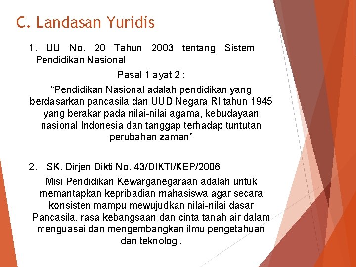 C. Landasan Yuridis 1. UU No. 20 Tahun 2003 tentang Sistem Pendidikan Nasional Pasal