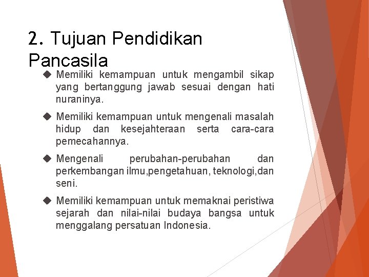 2. Tujuan Pendidikan Pancasila Memiliki kemampuan untuk mengambil sikap yang bertanggung jawab sesuai dengan