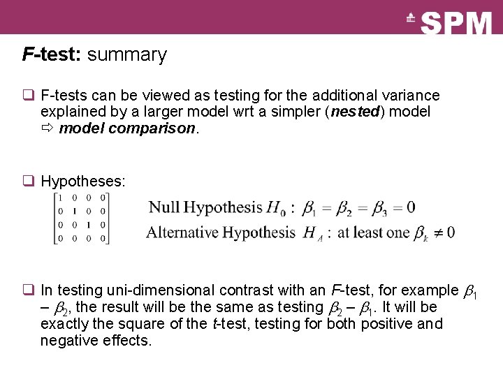 F-test: summary q F-tests can be viewed as testing for the additional variance explained F-test: summary q F-tests can be viewed as testing for the additional variance explained