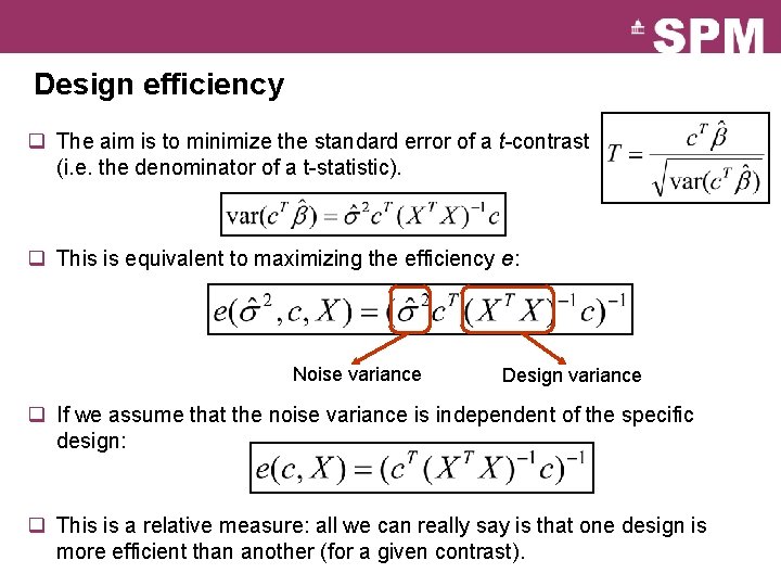 Design efficiency q The aim is to minimize the standard error of a t-contrast Design efficiency q The aim is to minimize the standard error of a t-contrast