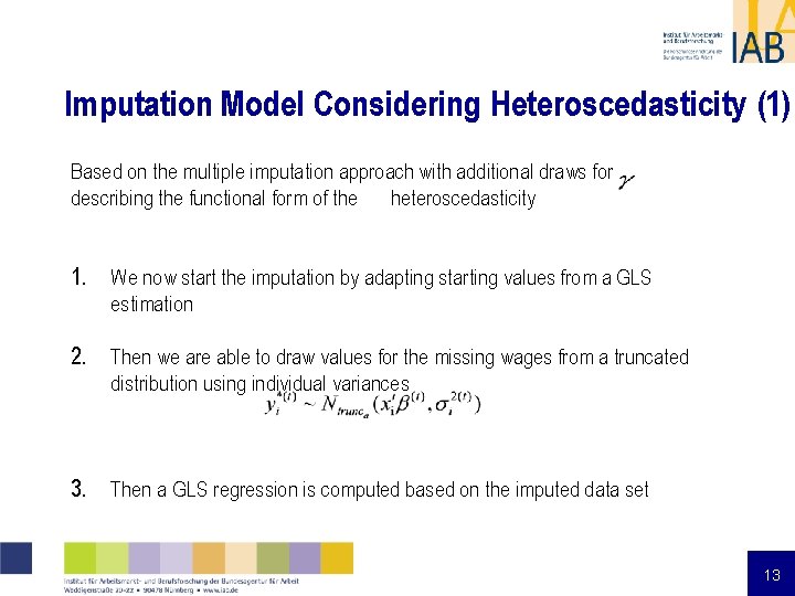 Imputation Model Considering Heteroscedasticity (1) Based on the multiple imputation approach with additional draws Imputation Model Considering Heteroscedasticity (1) Based on the multiple imputation approach with additional draws