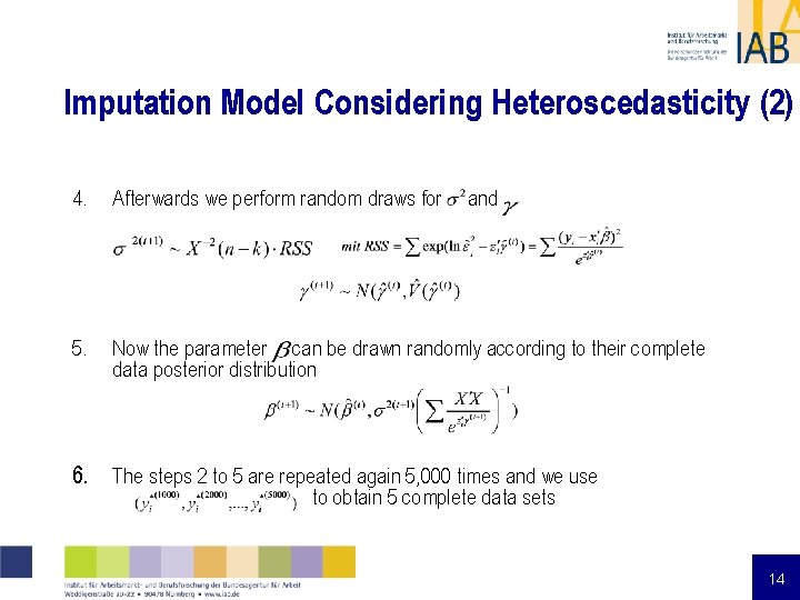 Imputation Model Considering Heteroscedasticity (2) 4. Afterwards we perform random draws for and 5. Imputation Model Considering Heteroscedasticity (2) 4. Afterwards we perform random draws for and 5.