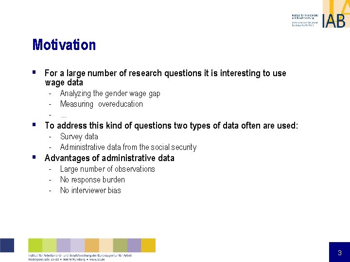 Motivation § For a large number of research questions it is interesting to use Motivation § For a large number of research questions it is interesting to use