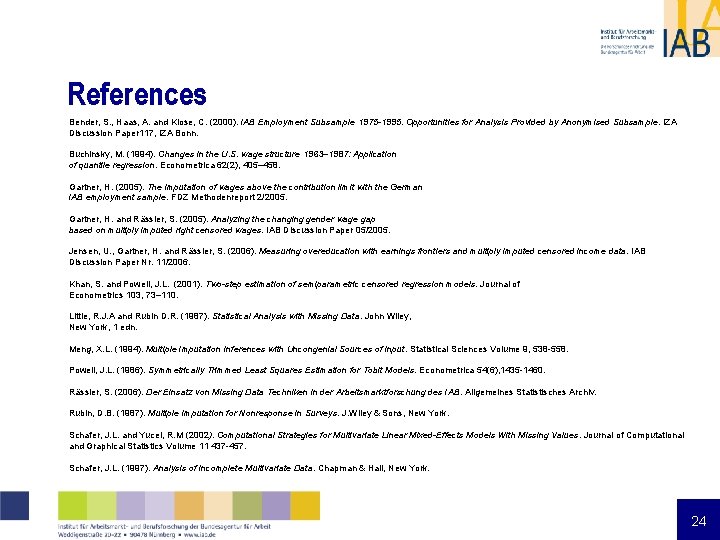 References Bender, S. , Haas, A. and Klose, C. (2000). IAB Employment Subsample 1975 References Bender, S. , Haas, A. and Klose, C. (2000). IAB Employment Subsample 1975