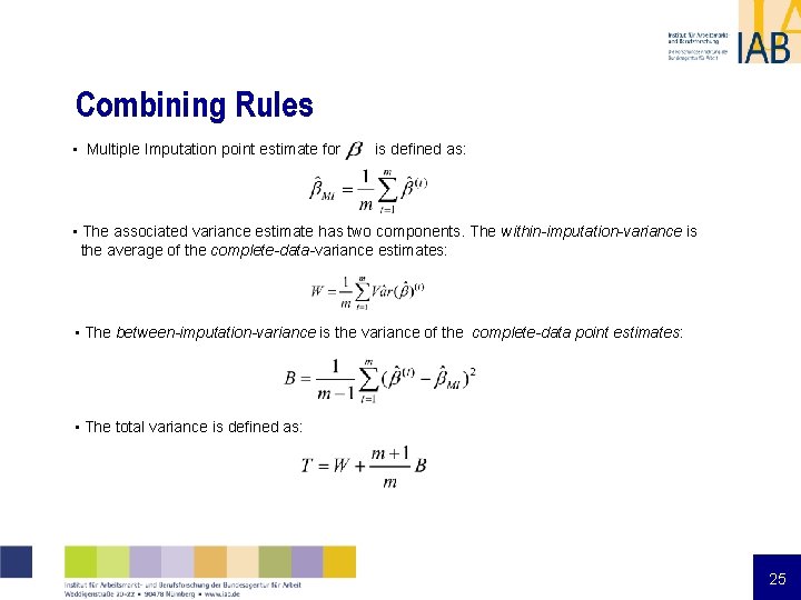 Combining Rules • Multiple Imputation point estimate for is defined as: • The associated Combining Rules • Multiple Imputation point estimate for is defined as: • The associated