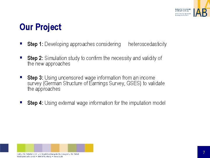 Our Project § Step 1: Developing approaches considering heteroscedasticity § Step 2: Simulation study Our Project § Step 1: Developing approaches considering heteroscedasticity § Step 2: Simulation study