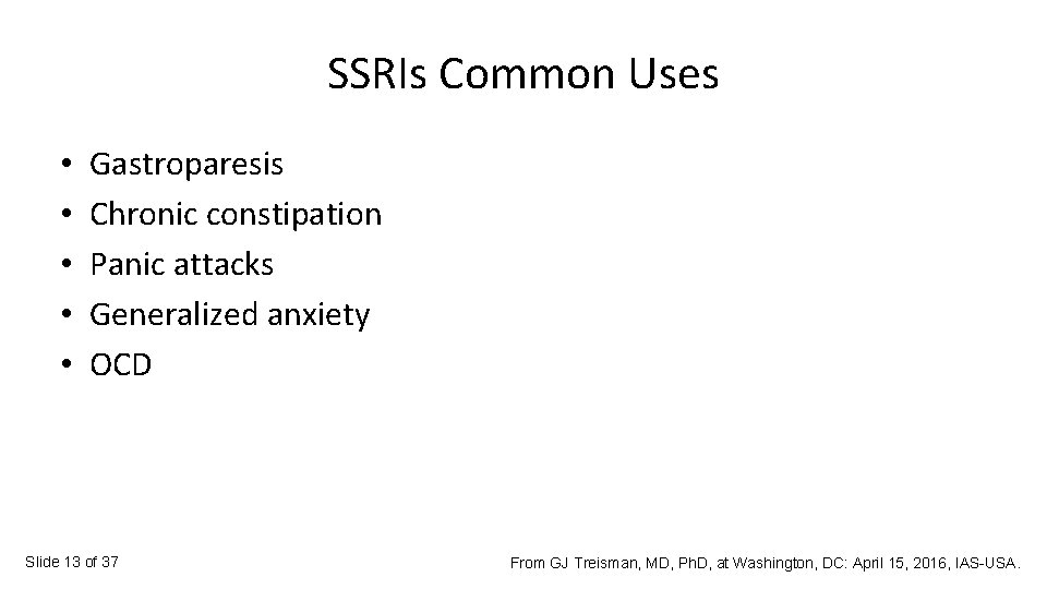 SSRIs Common Uses • • • Gastroparesis Chronic constipation Panic attacks Generalized anxiety OCD