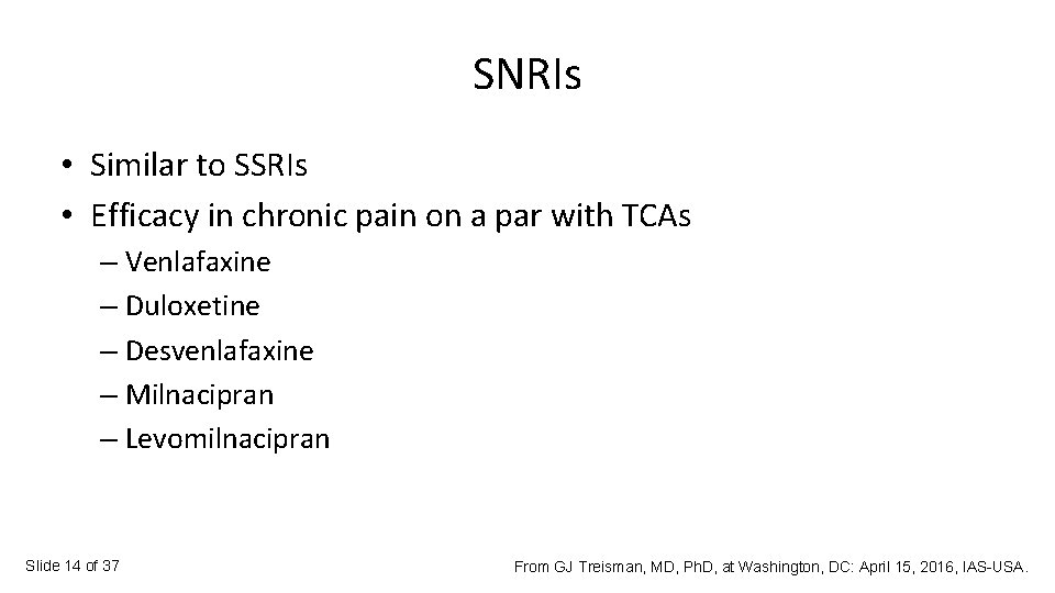 SNRIs • Similar to SSRIs • Efficacy in chronic pain on a par with