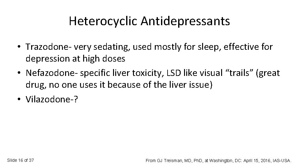 Heterocyclic Antidepressants • Trazodone- very sedating, used mostly for sleep, effective for depression at