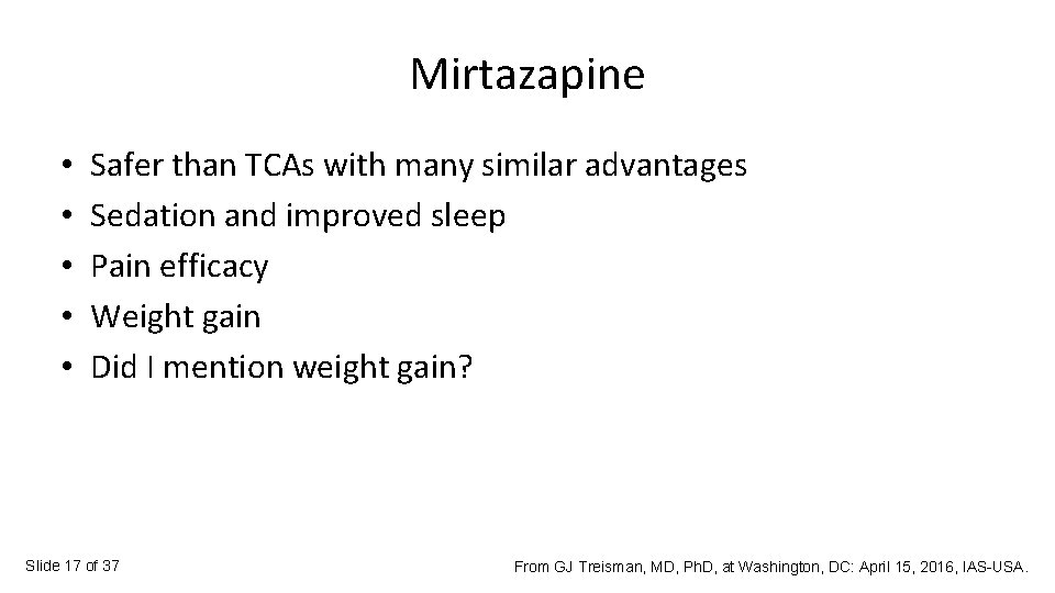 Mirtazapine • • • Safer than TCAs with many similar advantages Sedation and improved