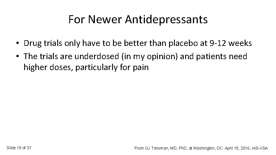 For Newer Antidepressants • Drug trials only have to be better than placebo at
