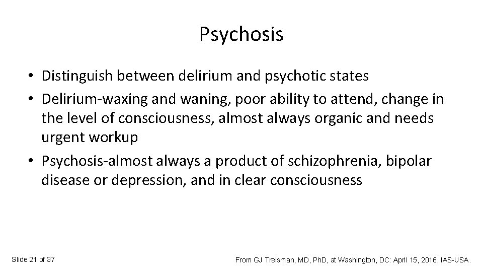 Psychosis • Distinguish between delirium and psychotic states • Delirium-waxing and waning, poor ability