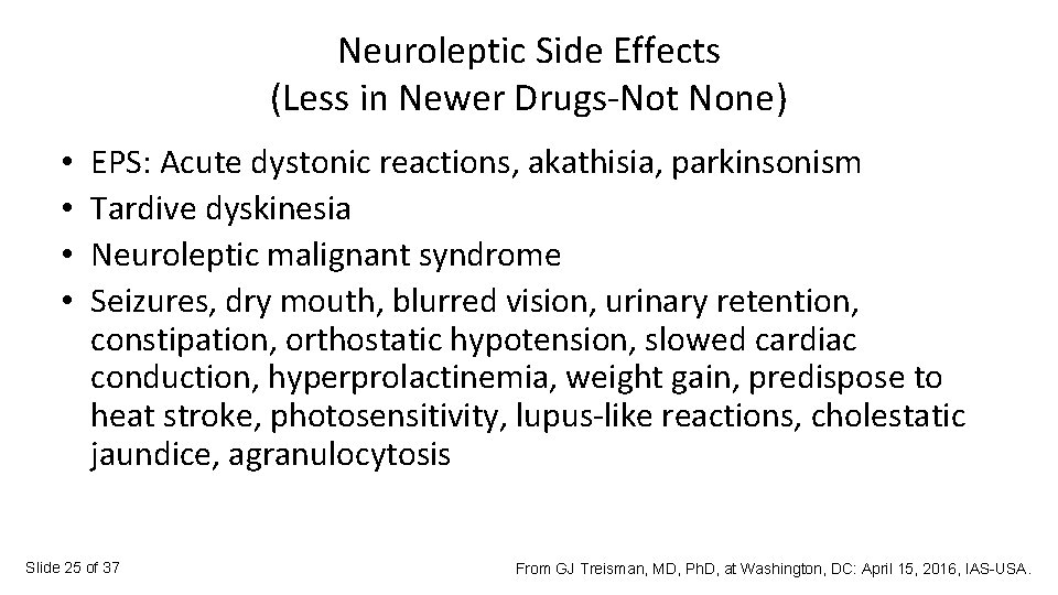 Neuroleptic Side Effects (Less in Newer Drugs-Not None) • • EPS: Acute dystonic reactions,