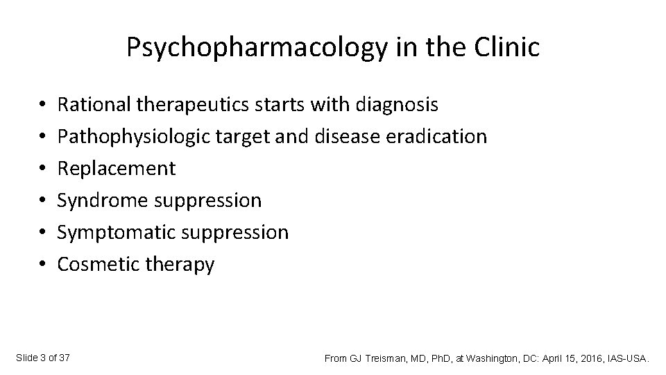 Psychopharmacology in the Clinic • • • Rational therapeutics starts with diagnosis Pathophysiologic target