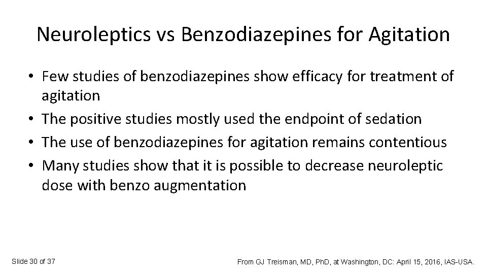 Neuroleptics vs Benzodiazepines for Agitation • Few studies of benzodiazepines show efficacy for treatment