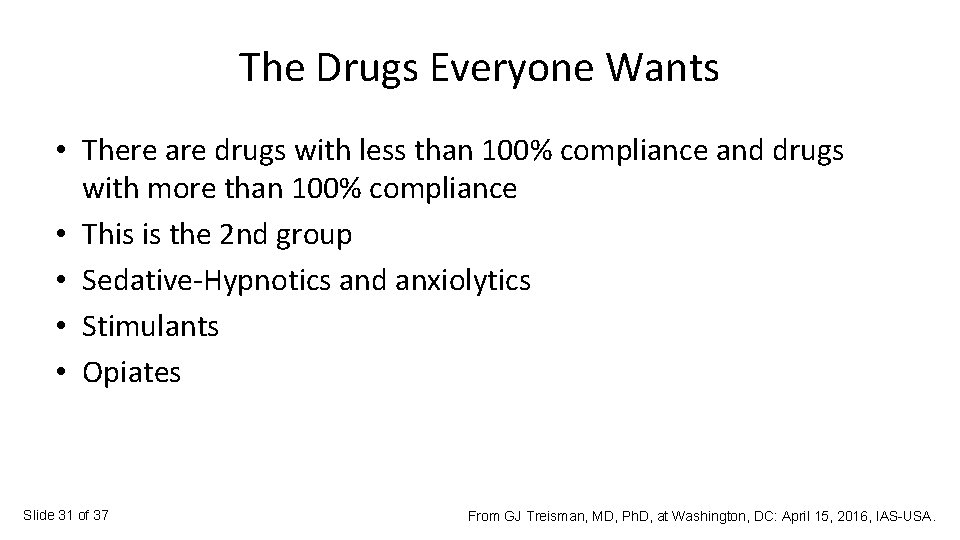 The Drugs Everyone Wants • There are drugs with less than 100% compliance and
