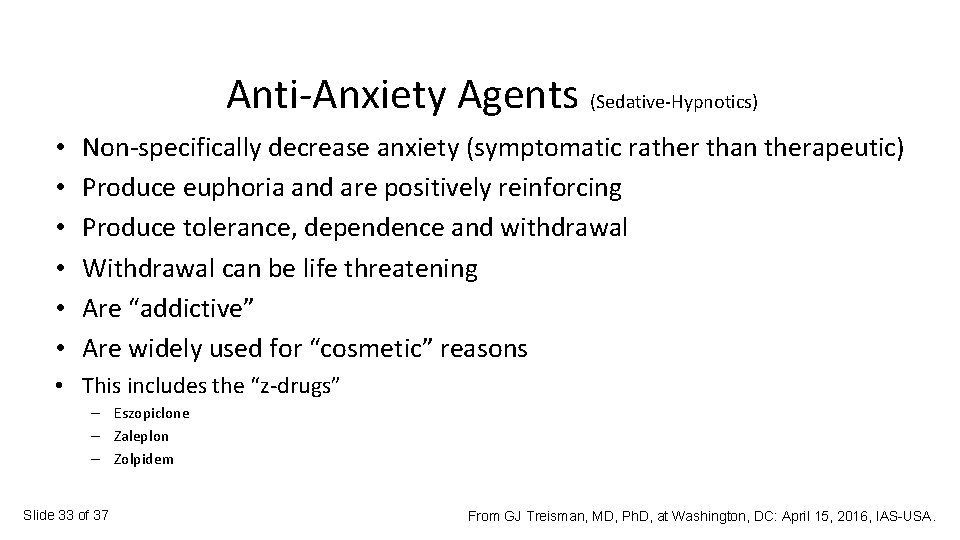 Anti-Anxiety Agents (Sedative-Hypnotics) • • • Non-specifically decrease anxiety (symptomatic rather than therapeutic) Produce