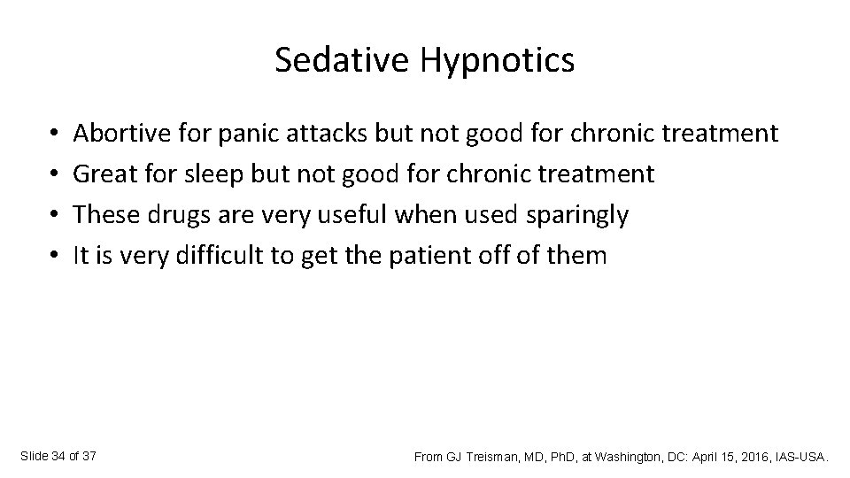 Sedative Hypnotics • • Abortive for panic attacks but not good for chronic treatment