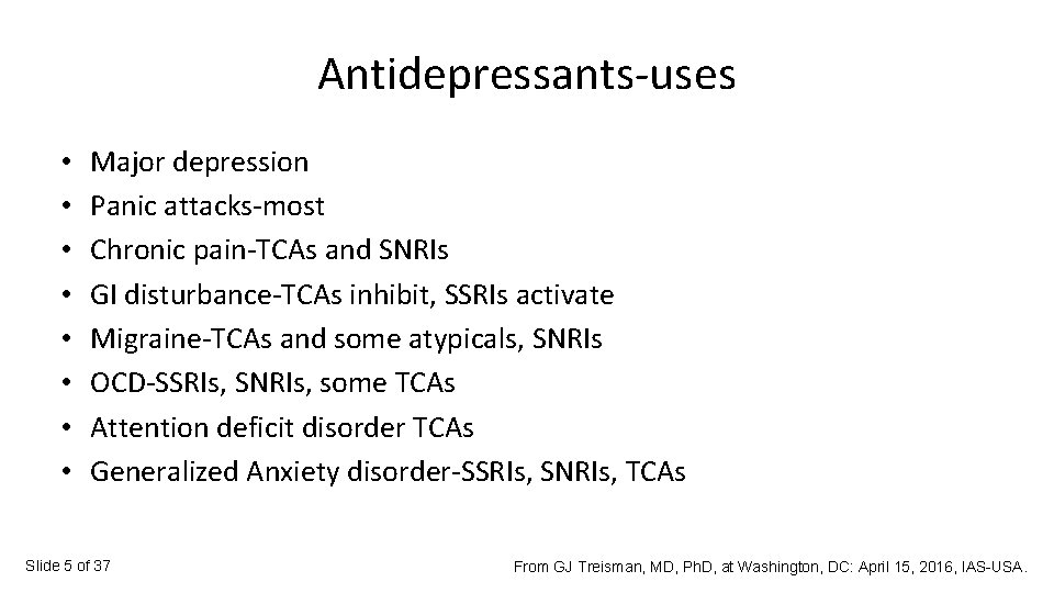 Antidepressants-uses • • Major depression Panic attacks-most Chronic pain-TCAs and SNRIs GI disturbance-TCAs inhibit,