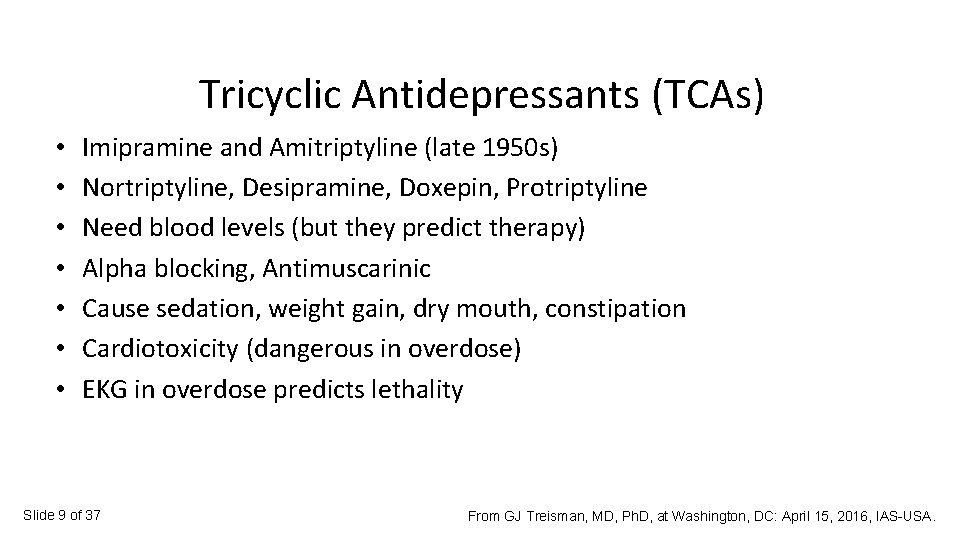 Tricyclic Antidepressants (TCAs) • • Imipramine and Amitriptyline (late 1950 s) Nortriptyline, Desipramine, Doxepin,
