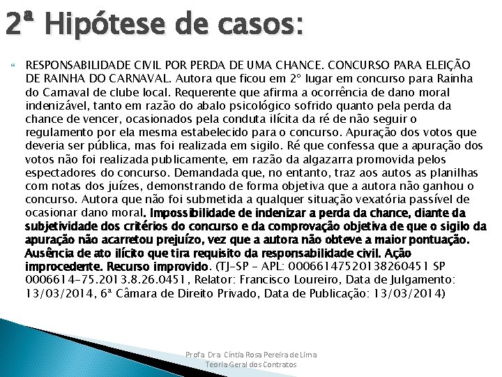 2ª Hipótese de casos: RESPONSABILIDADE CIVIL POR PERDA DE UMA CHANCE. CONCURSO PARA ELEIÇÃO