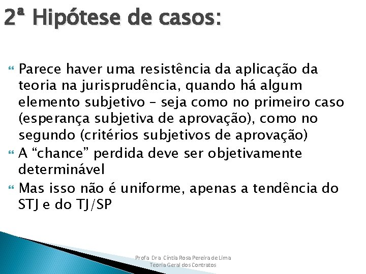 2ª Hipótese de casos: Parece haver uma resistência da aplicação da teoria na jurisprudência,