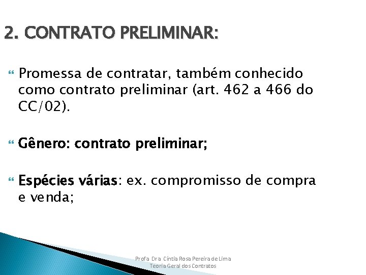 2. CONTRATO PRELIMINAR: Promessa de contratar, também conhecido como contrato preliminar (art. 462 a