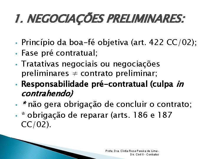 1. NEGOCIAÇÕES PRELIMINARES: • • • Princípio da boa-fé objetiva (art. 422 CC/02); Fase