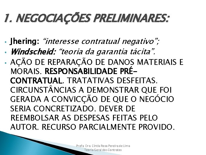 1. NEGOCIAÇÕES PRELIMINARES: • • • Jhering: “interesse contratual negativo”; Windscheid: “teoria da garantia