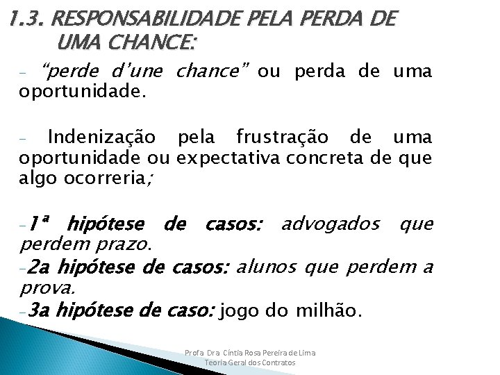 1. 3. RESPONSABILIDADE PELA PERDA DE UMA CHANCE: - “perde d’une chance” ou perda