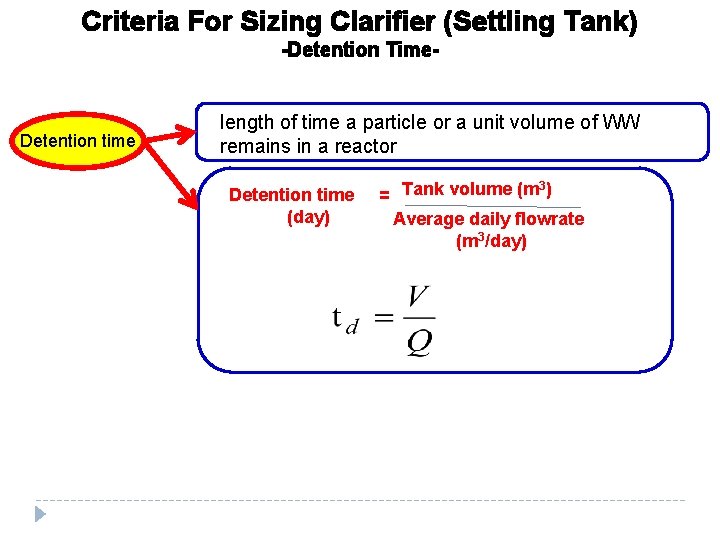 Criteria For Sizing Clarifier (Settling Tank) -Detention Time- Detention time length of time a