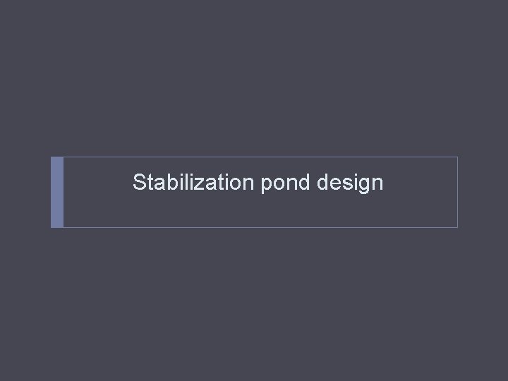 Stabilization pond design 