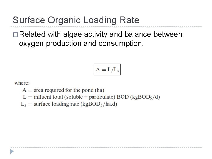 Surface Organic Loading Rate � Related with algae activity and balance between oxygen production