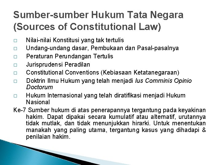 Sumber-sumber Hukum Tata Negara (Sources of Constitutional Law) Nilai-nilai Konstitusi yang tak tertulis �