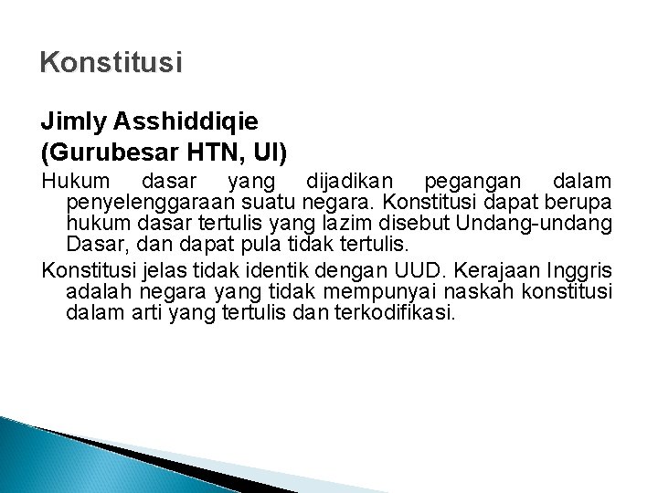 Konstitusi Jimly Asshiddiqie (Gurubesar HTN, UI) Hukum dasar yang dijadikan pegangan dalam penyelenggaraan suatu