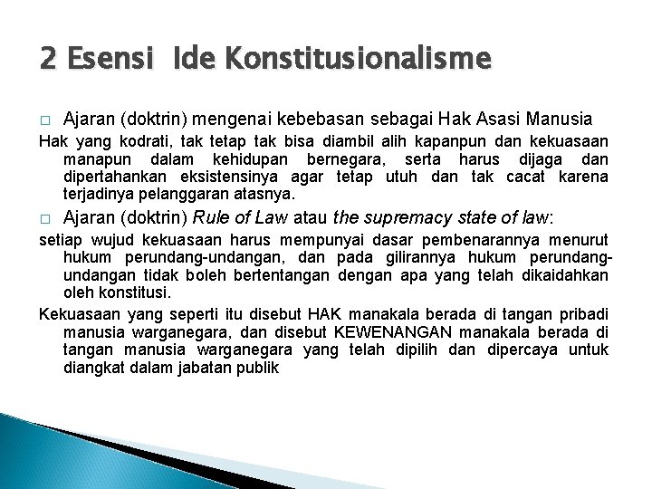 2 Esensi Ide Konstitusionalisme � Ajaran (doktrin) mengenai kebebasan sebagai Hak Asasi Manusia Hak